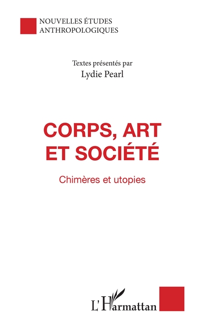 Corps, art et société : chimères et utopies