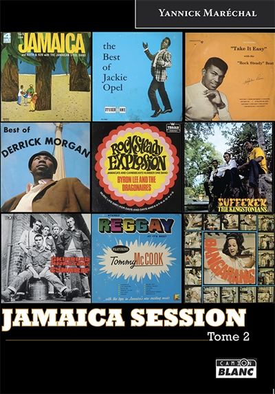 Jamaica session : discographie de l'âge d'or de la musique jamaïquaine. Tome 2