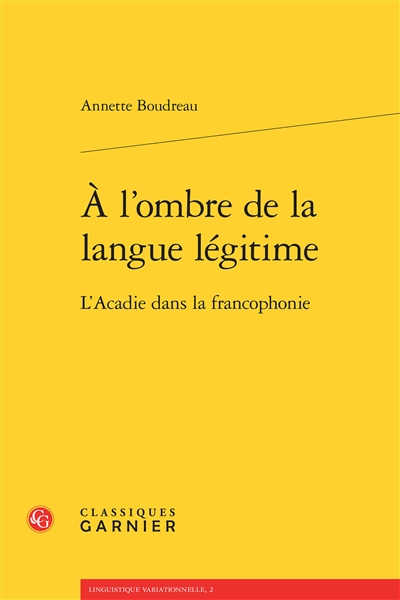 À l'ombre de la langue légitime : l'Acadie dans la francophonie
