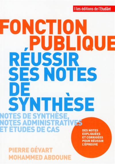 Fonction publique, réussir ses notes de synthèse : notes de synthèse, notes administratives et études de cas