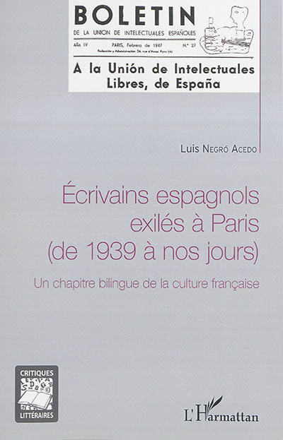Écrivains espagnols exilés à Paris : de 1939 à nos jours : un chapitre bilingue de la culture française