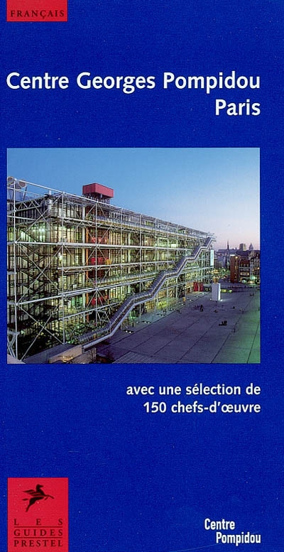Centre Georges Pompidou, Paris : avec une sélection de 150 chefs d'oeuvre