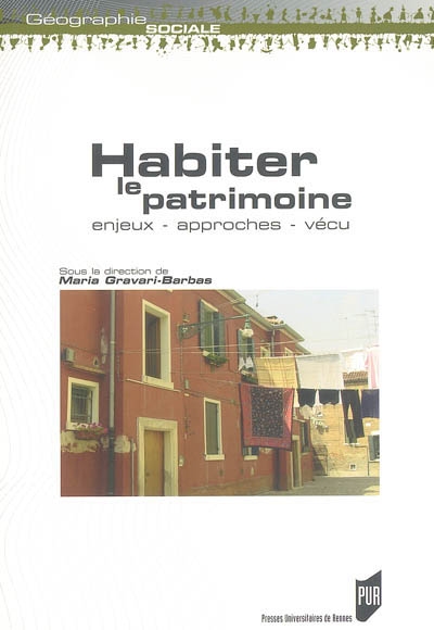 Habiter le patrimoine : enjeux, approches, vécu : [3e Université d'été du Val de Loire Patrimoine Mondial, 13-16 octobre 2003, Saumur]