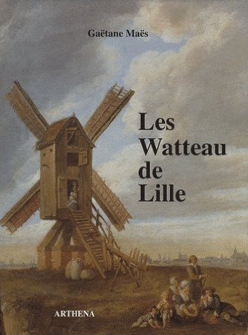 Les Watteau de Lille : Louis Watteau, 1731-1798 : François Watteau, 1758-1823
