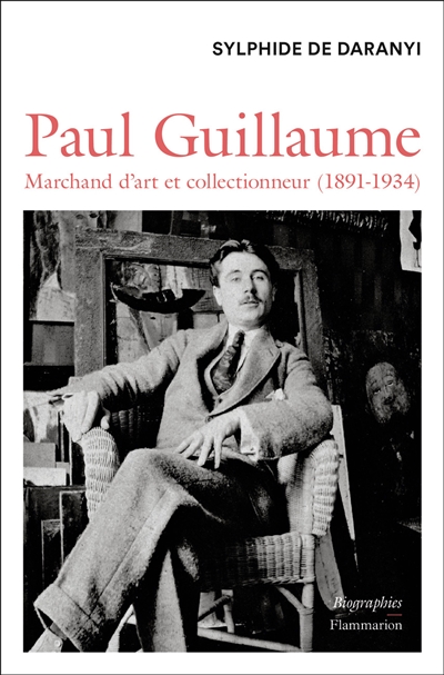 Paul Guillaume : marchand d'art et collectionneur (1891-1934)