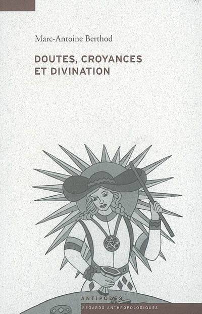 Doutes, croyances et divination : une anthropologie de l'inspiration des devins et de la voyance