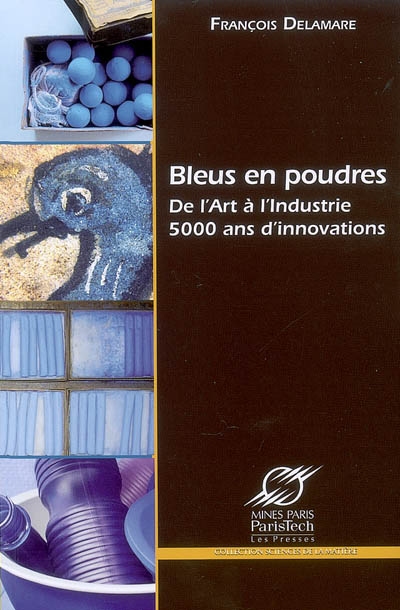 Bleus en poudres : de l'art à l'industrie, 5000 ans d'innovations