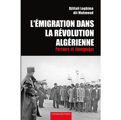 L' émigration dans la révolution algérienne : Parcours et témoignages