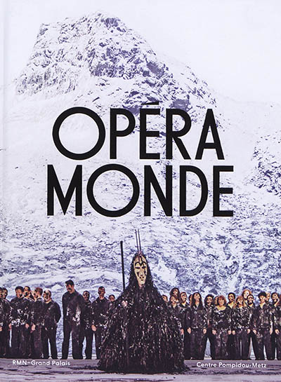 Opéra monde : exposition, Metz, Centre Pompidou-Metz, du 22 juin 2019 au 27 janvier 2020