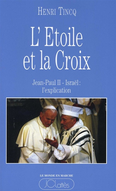 L'Étoile et la Croix : Jean Paul II-Israël, l'explication