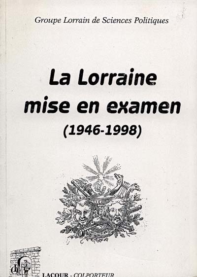 La Lorraine mise en en examen (1946-1998)