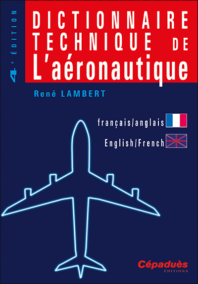 Dictionnaire technique de l'aéronautique : anglais-français, français-anglais = Technical dictionary of aeronautics : English-French, French-English