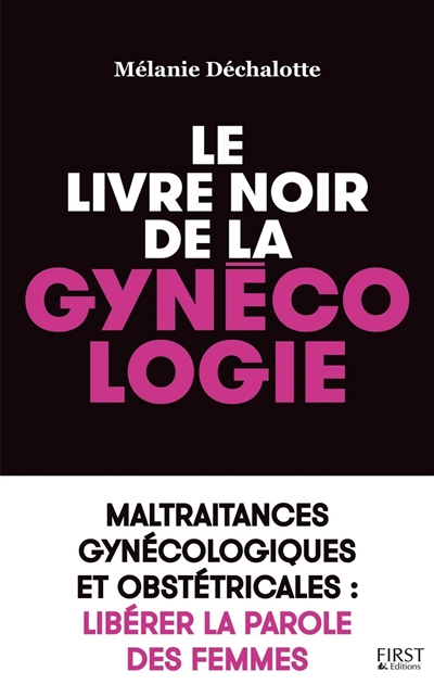 Le livre noir de la gynécologie : Mélanie Déchalotte