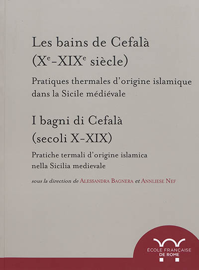 Les bains de Cefalà, Xe-XIXe siècle : pratiques thermales d'origine islamique dans la Sicile médiévale