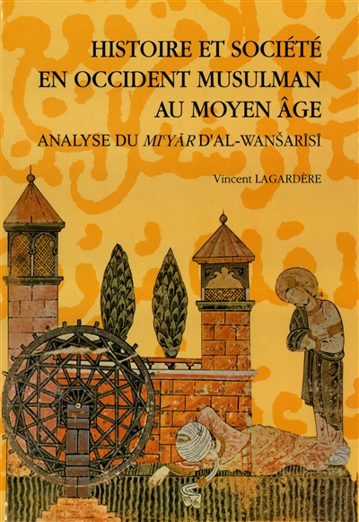 Histoire et société en Occident musulman au Moyen-âge : analyse du Mi'yar d'al-Wansarisi
