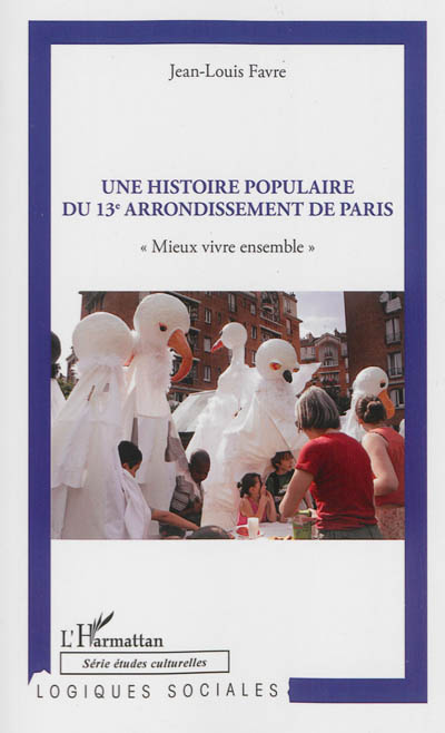 Une histoire populaire du 13e arrondissement de Paris : mieux vivre ensemble