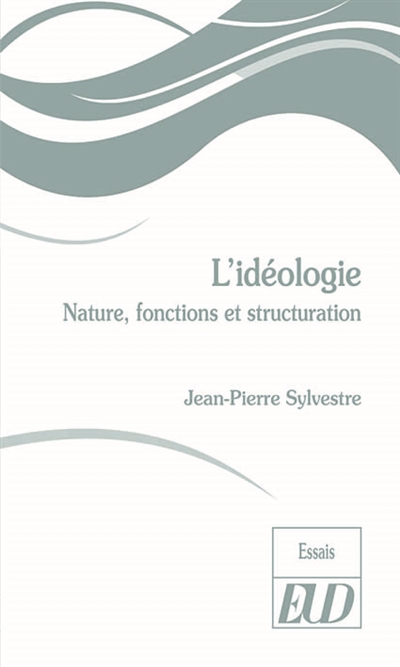 L'idéologie : nature, fonctions et structuration