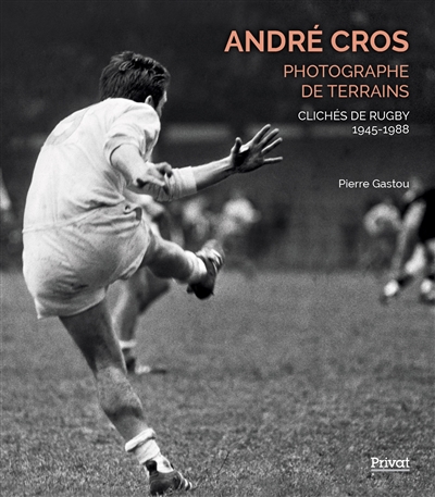 André Cros, photographe de terrains : clichés de rugby 1945-1988 : exposition, Toulouse, Médiathèque José Cabanis, du 5 septembre au 10 décembre 2023