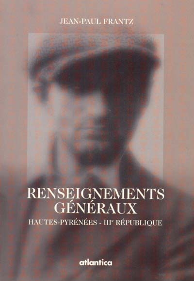 Renseignements généraux : Hautes-Pyrénées, IIIe République, 1875-1940 : réflexion sur la police politique