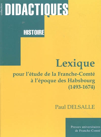 Lexique pour l'étude de la Franche-Comté à l'époque des Habsbourg : 1493-1674