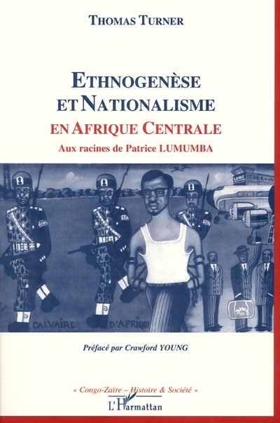 Ethnogenèse et nationalisme en Afrique centrale : aux racines de Patrice Lumumba