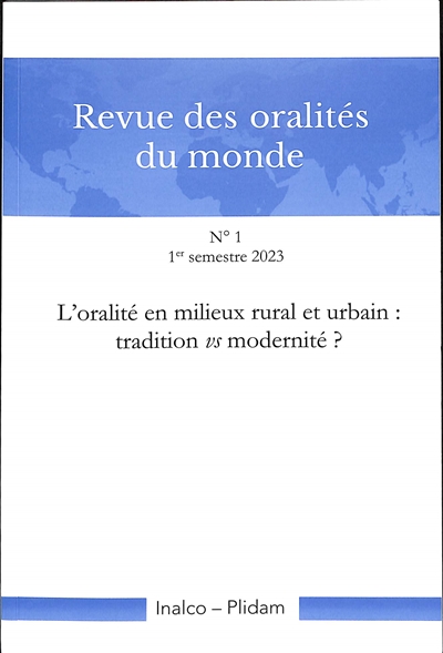 Revue des oralités du monde. . 1 , L'oralité en milieux rural et urbain : tradition vs modernité ?
