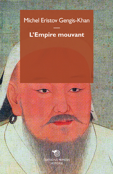 Gengis Khan : l'empire mouvant
