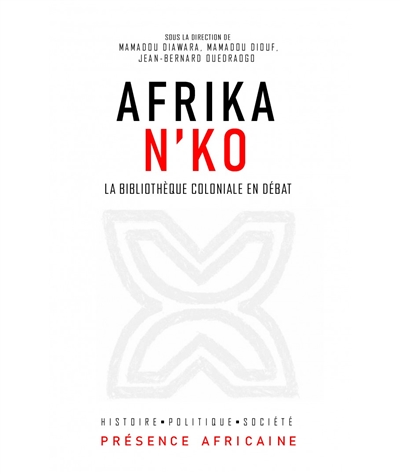 Afrika n'ko : la bibliothèque coloniale en débat = Afrika n'ko : debating the African colonial library