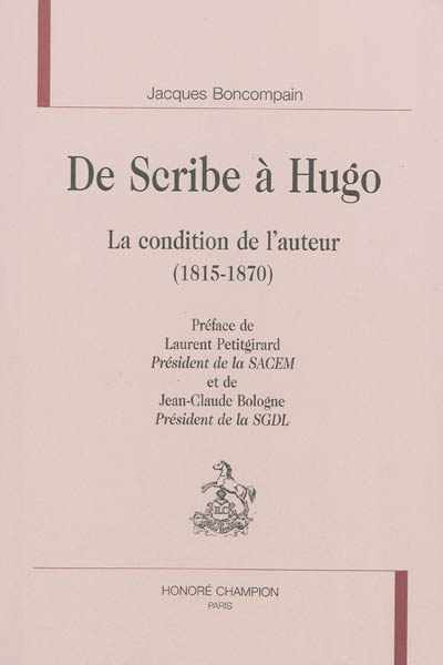 De Scribe à Hugo : la condition de l'auteur : 1815-1870