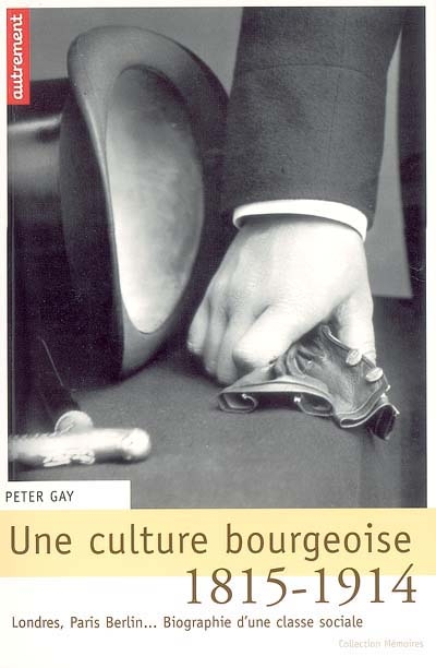 Une culture bourgeoise, 1815-1914. Londres, Paris Berlin... Biographie d'une classe sociale