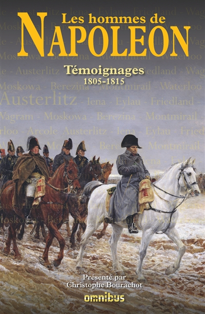 Les hommes de Napoléon : témoignages, 1805-1815