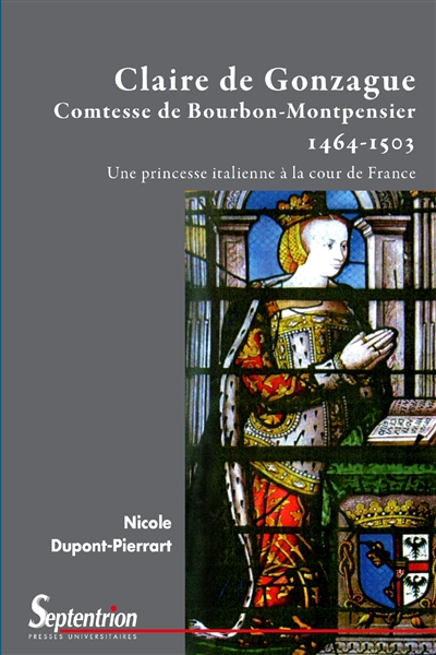 Claire de Gonzague, comtesse de Bourbon-Montpensier (1464-1503) : une princesse italienne à la cour de France