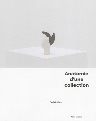 Anatomie d'une collection : exposition tenue au Palais Galliera du 14 mai au 23 octobre 201
