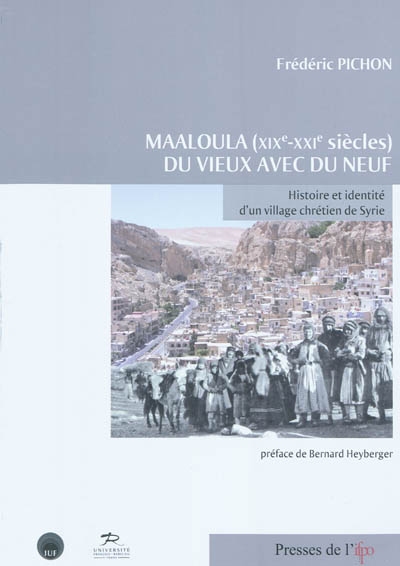 Maaloula, XIXe-XXIe siècles, du vieux avec du neuf : histoire et identité d'un village chrétien de Syrie