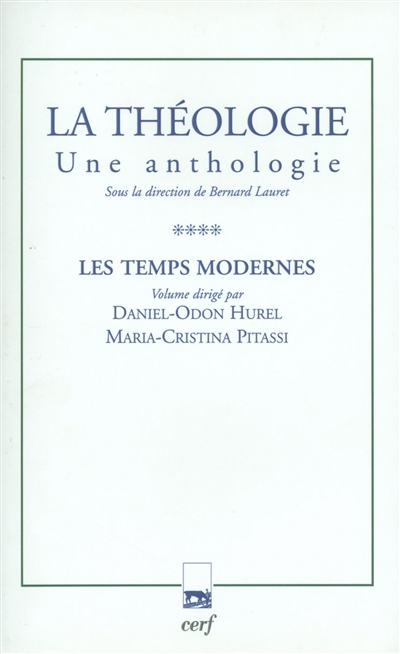 La théologie : une anthologie Tome IV , Les temps modernes