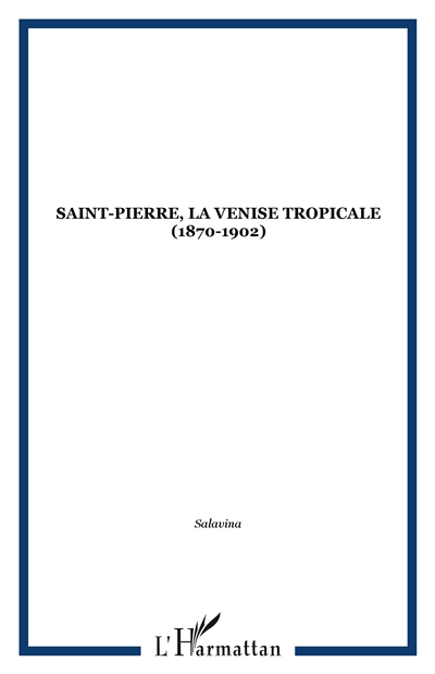 Saint-Pierre : la Venise tropicale, 1870-1902