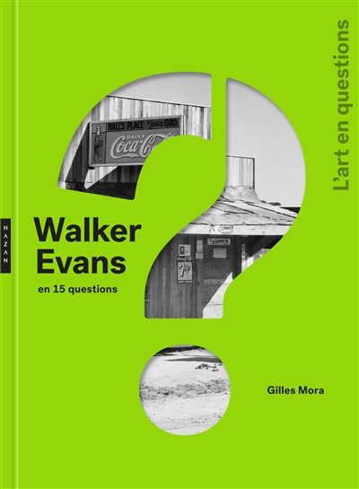 Walker Evans en 15 questions : 1903-1975