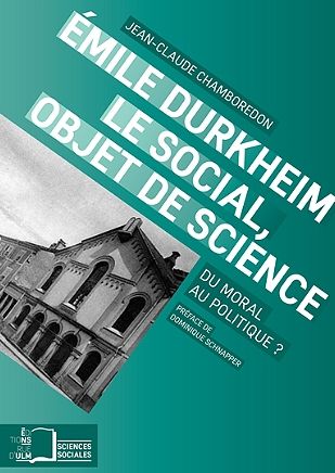 Émile Durkheim, le social, objet de science : du moral au politique ?