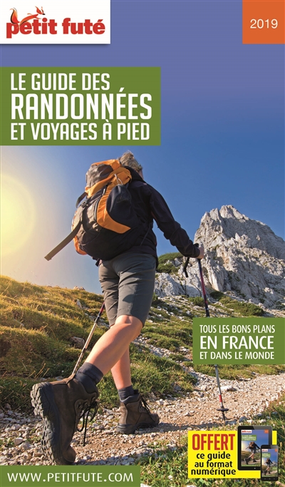 Le guide des randonnées et voyages à pied : tous les bons plans en France et dans le monde : 2019-2020