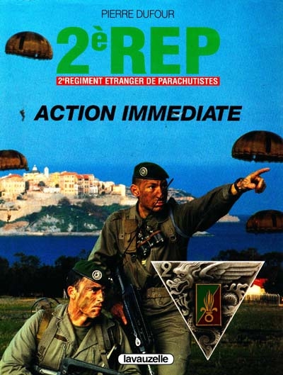 2e REP : 2e Régiment étranger de parachutistes : action immédiate