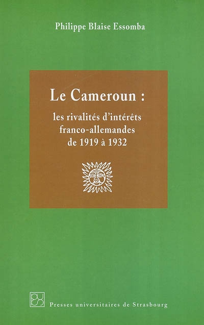 Le Cameroun : les rivalités d'intérêts franco-allemandes de 1919 à 1932