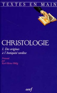 Christologie. I , Des origines à l'Antiquité tardive