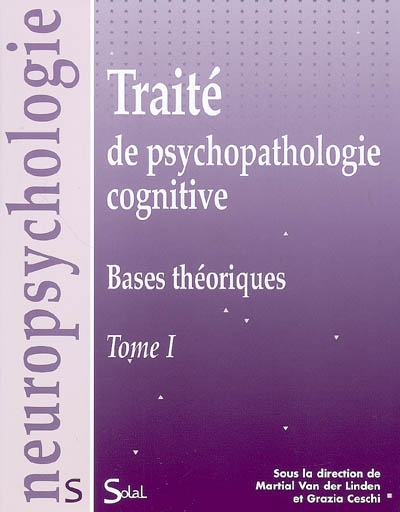 Traité de psychopathologie cognitive tome 1 , Bases théoriques