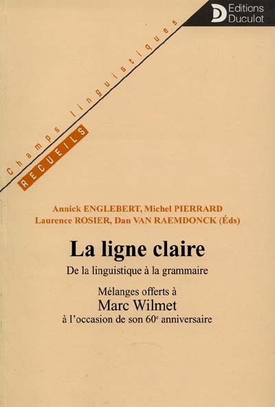 La ligne claire : de la linguistique à la grammaire : mélanges offerts à Marc Wilmet