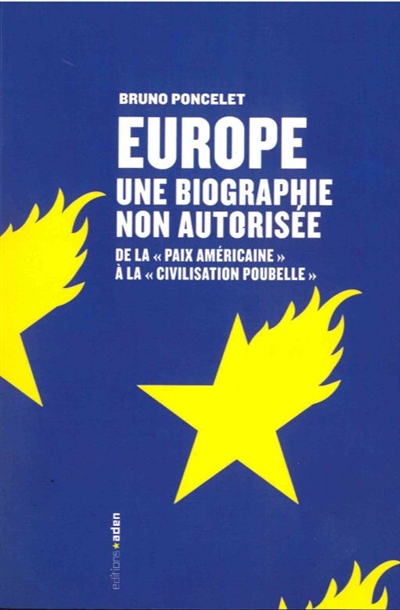 Europe une biographie non autorisée : De la "paix américiane" à la "civilisation poubelle"