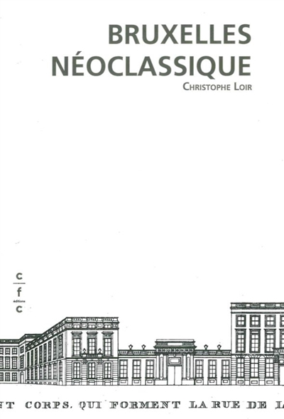 Bruxelles néoclassique : mutation de l'espace urbain, 1775-1840