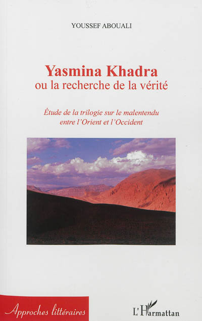 Yasmina Khadra ou La recherche de la vérité : étude de la trilogie sur le malentendu entre l'Orient et l'Occident