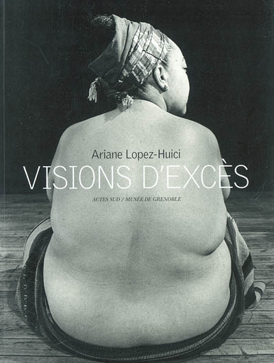 Visions d'excès, Ariane Lopez-Huici : exposition au musée de Grenoble du 26 au 31 mai 2004