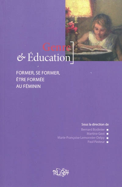 Genre et éducation : former, se former, être formée au féminin : [colloque international, Mont-Saint-Aignan, 9-10 mars 2006]