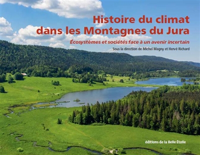 Histoire du climat dans les montagnes du Jura : écosystèmes et sociétés face à un avenir incertain